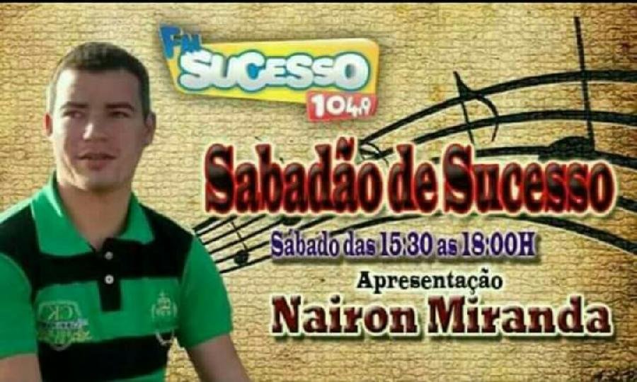  Sabadão De Sucesso Especial: O Radialista Nairon Miranda Comemora 2 Anos Na Sucesso FM
